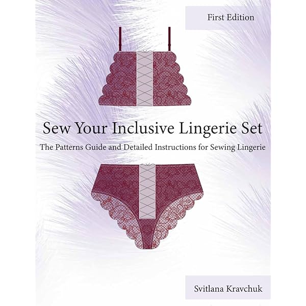 The Secrets of Sewing Lingerie: Make Your Own Divine Knickers